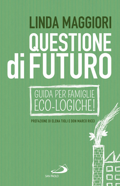 Copertina libro Questione di futuro, guide per famiglie eco-logiche Linda Maggiori